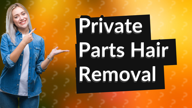 Private Parts Hair Removal