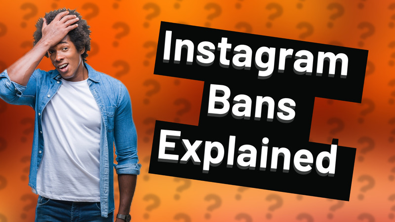 Instagram Bans Explained
