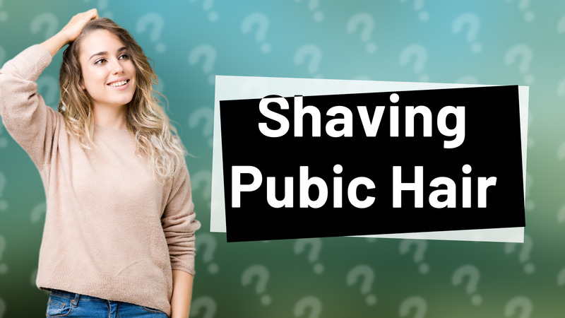 Shaving Pubic Hair