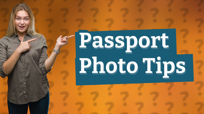 Passport Photo Tips