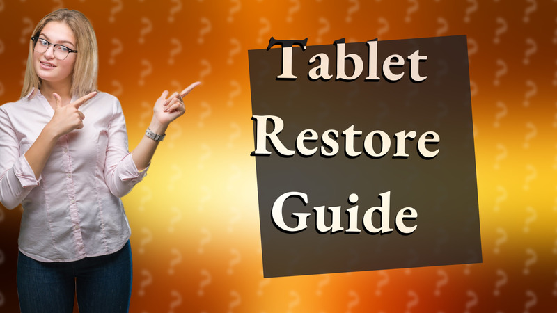 Tablet Restore Guide