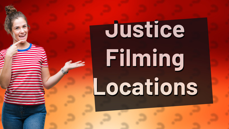 Justice Filming Locations