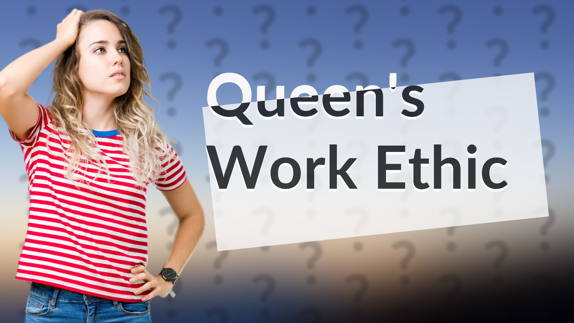 Queen's Work Ethic