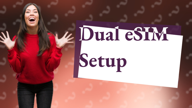 Dual eSIM Setup