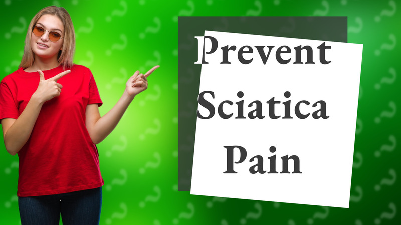 Prevent Sciatica Pain