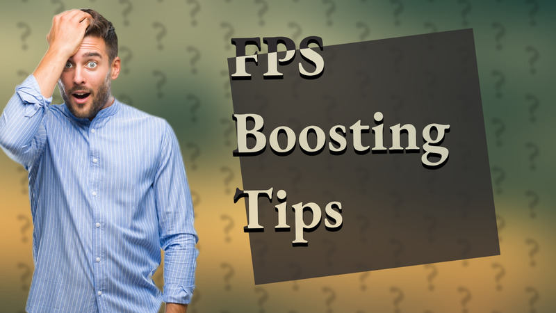 FPS Boosting Tips