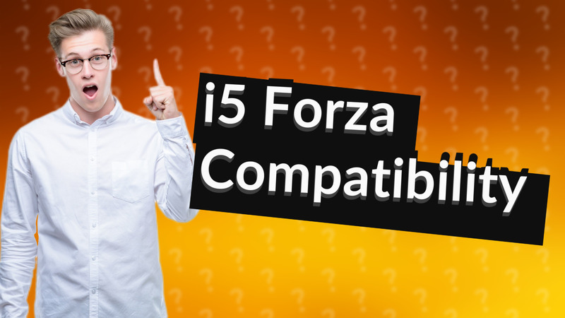 i5 Forza Compatibility