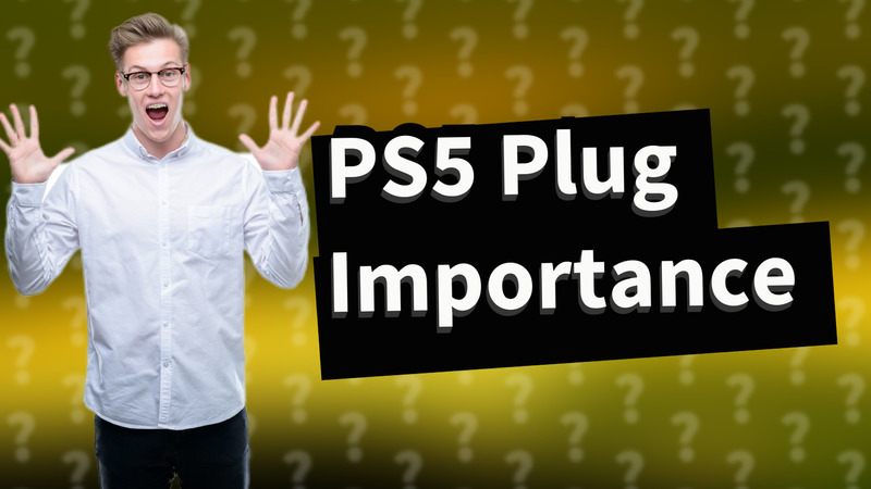 PS5 Plug Importance