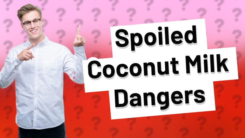 Spoiled Coconut Milk Dangers