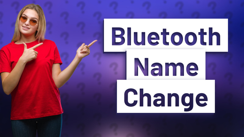 Bluetooth Name Change