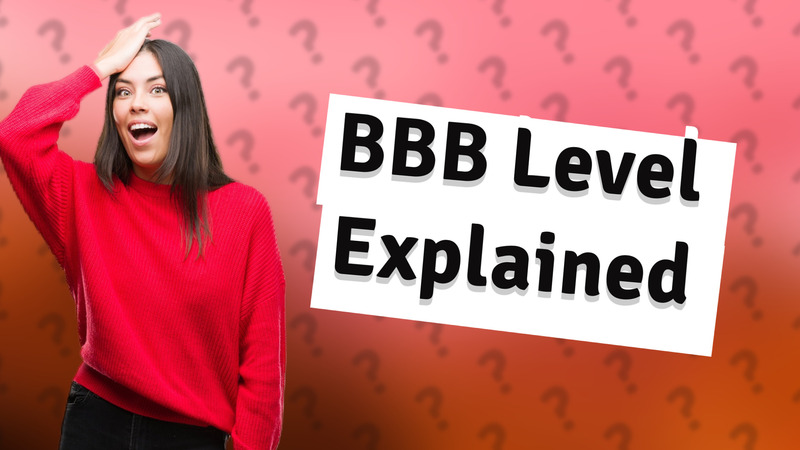 BBB Level Explained