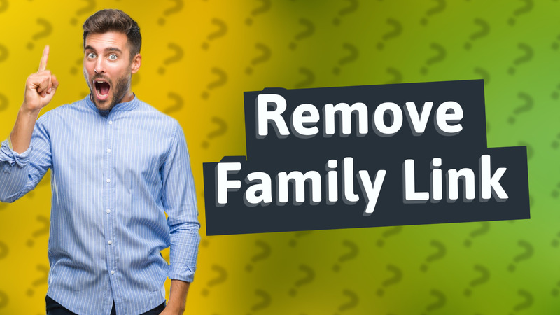 Remove Family Link