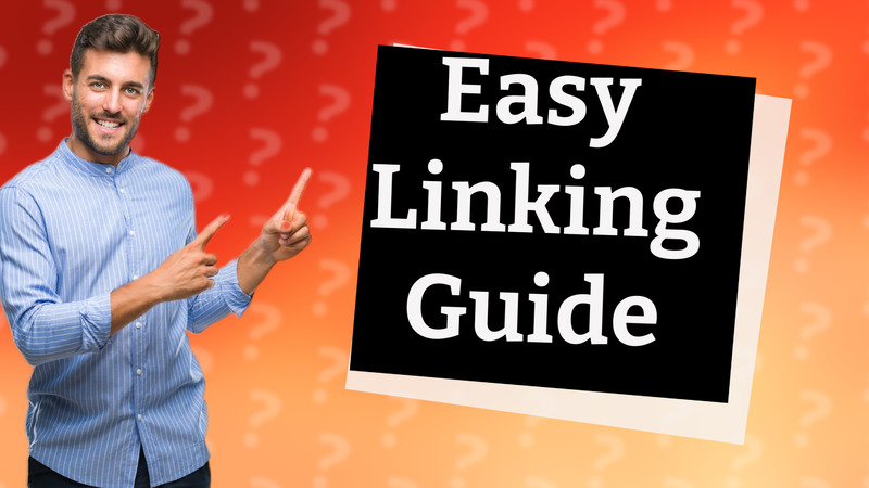 Easy Linking Guide