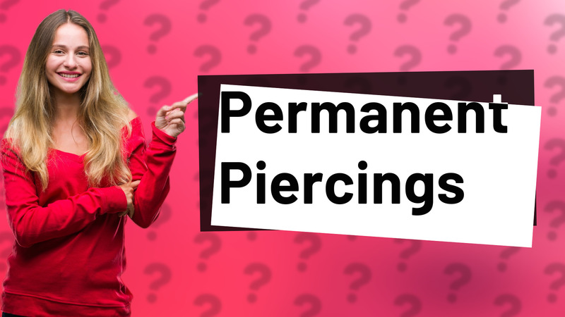 Permanent Piercings