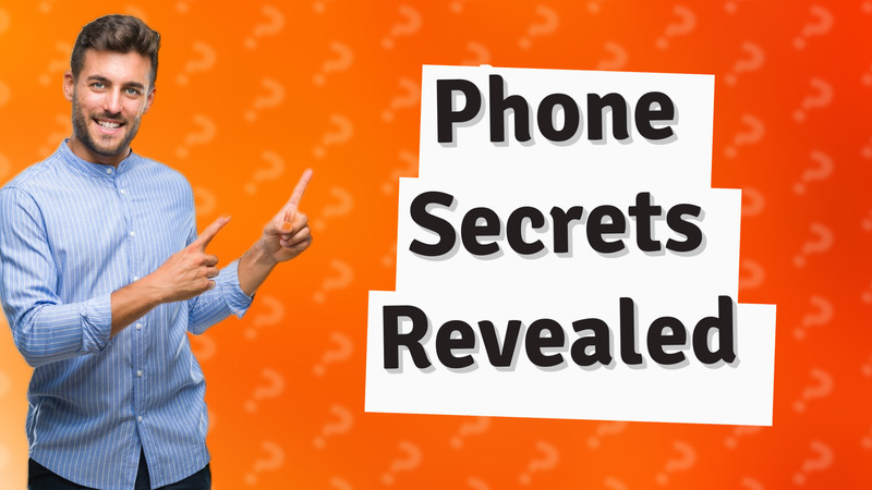 Phone Secrets Revealed