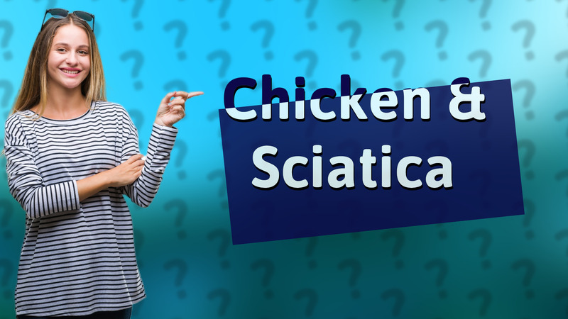 Chicken & Sciatica