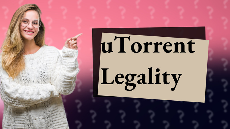 uTorrent Legality