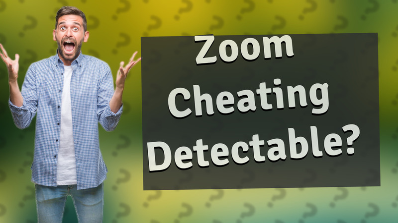 Zoom Cheating Detectable?