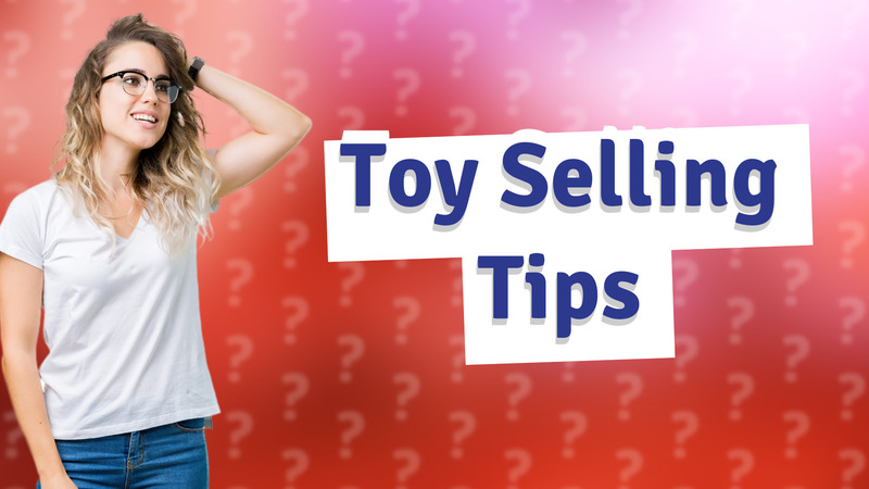 Toy Selling Tips