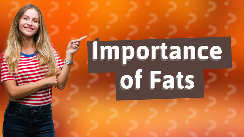 Importance of Fats