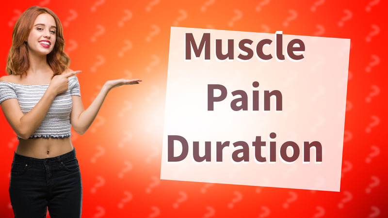Muscle Pain Duration