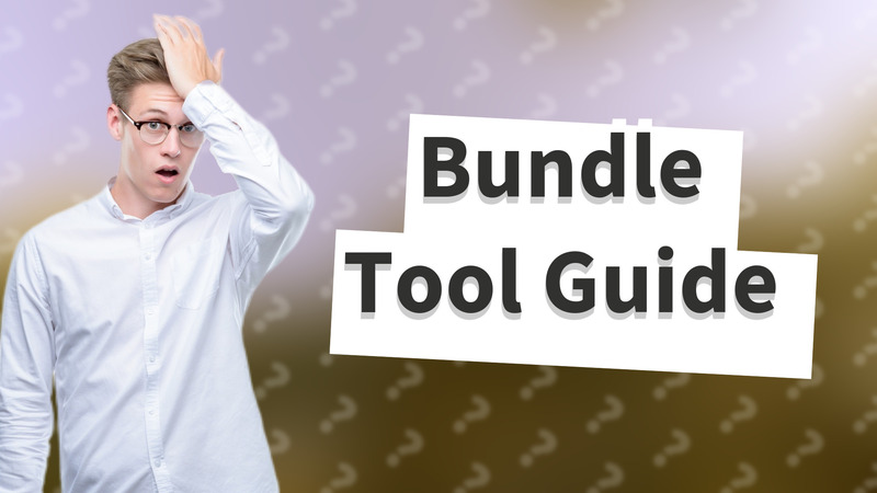 Bundle Tool Guide