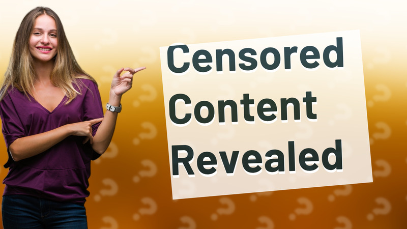Censored Content Revealed