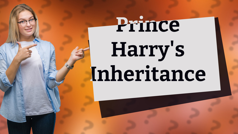 Prince Harry's Inheritance