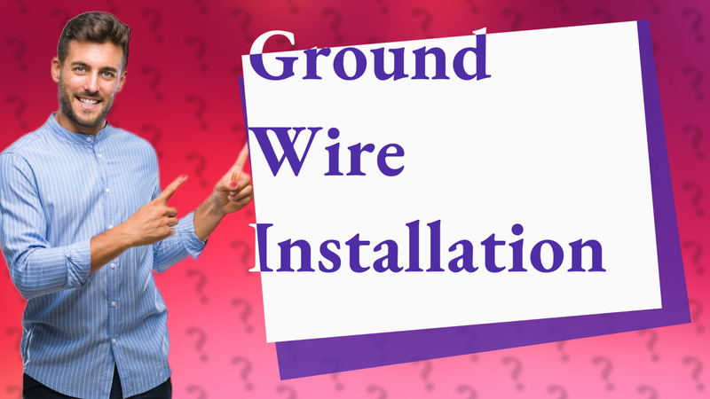Ground Wire Installation