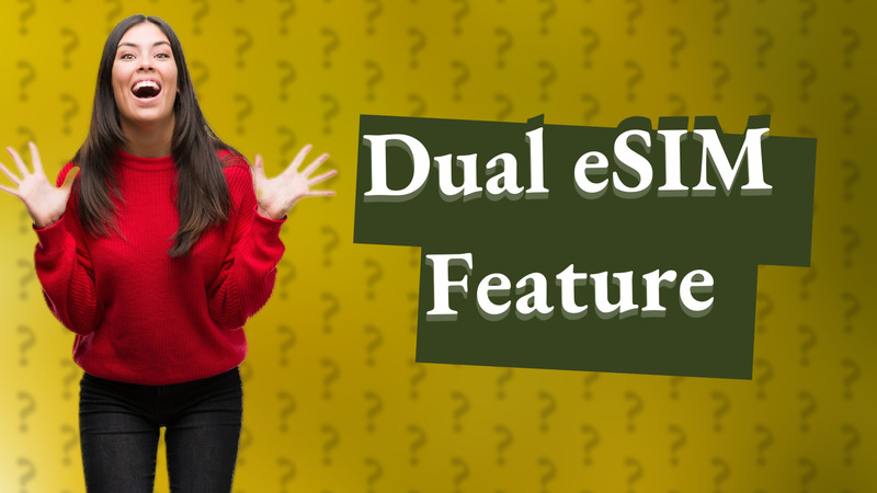 Dual eSIM Feature