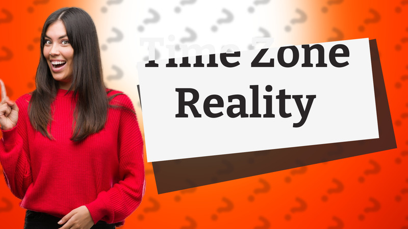 Time Zone Reality