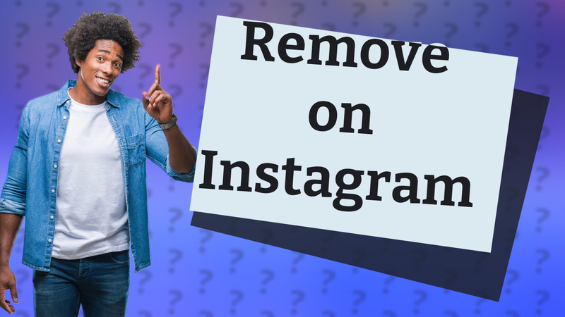 Remove on Instagram