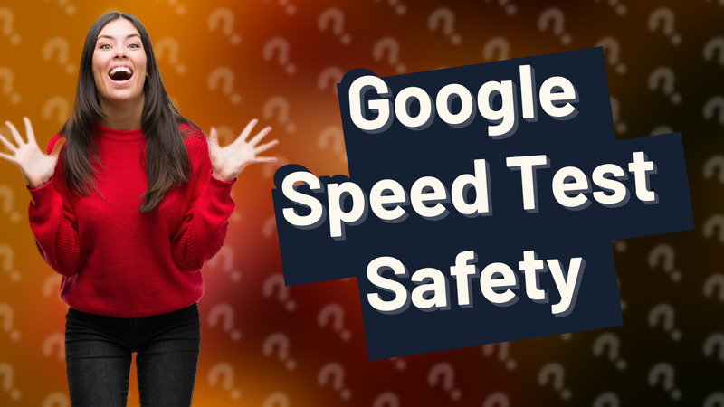 Google Speed Test Safety