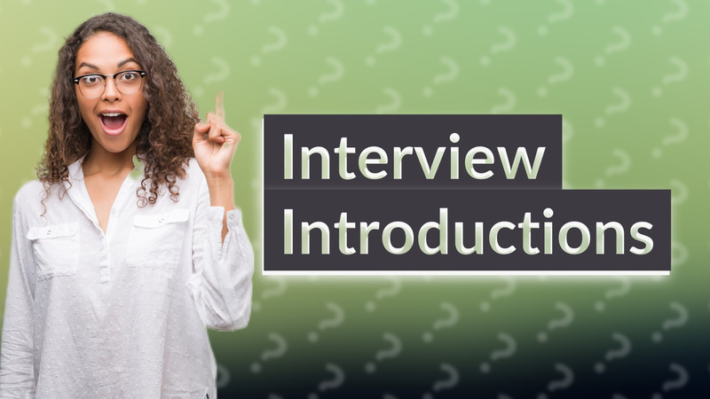 Interview Introductions