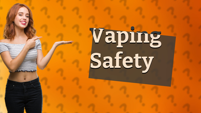 Vaping Safety