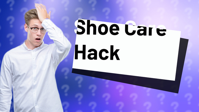 Shoe Care Hack