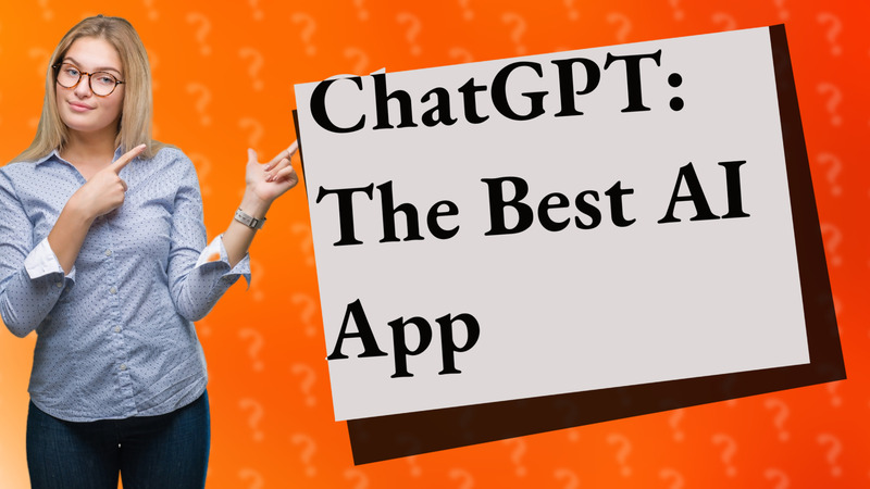 ChatGPT: The Best AI App