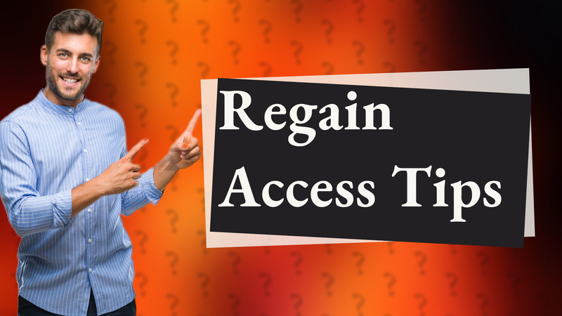 Regain Access Tips