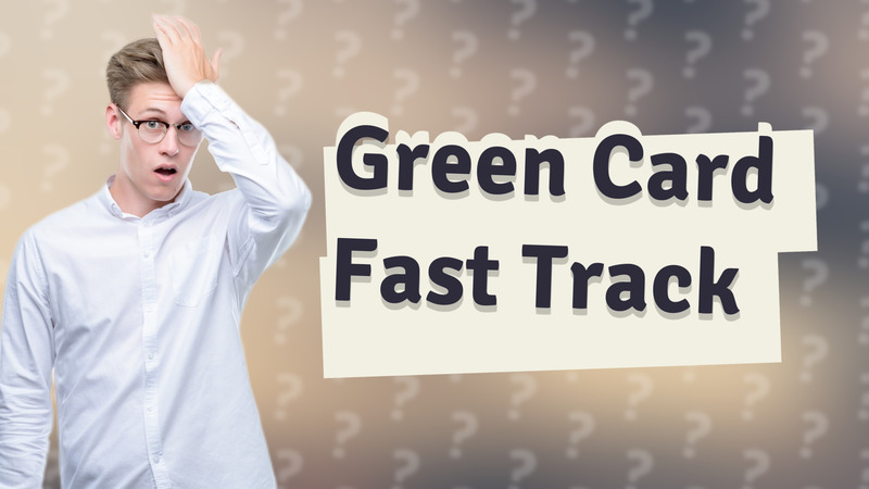 Green Card Fast Track