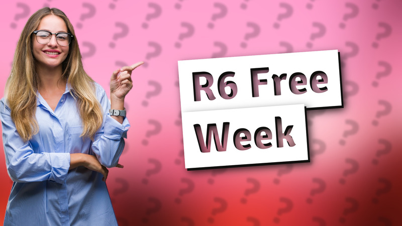 R6 Free Week
