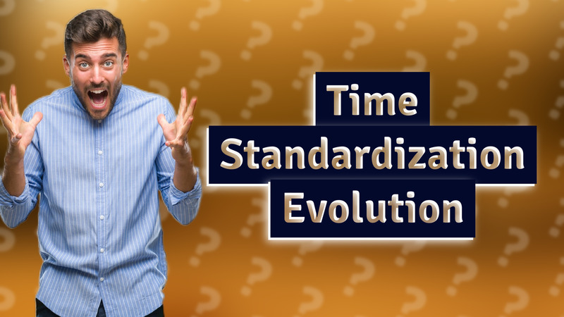 Time Standardization Evolution