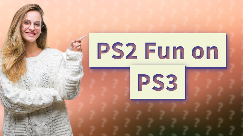 PS2 Fun on PS3