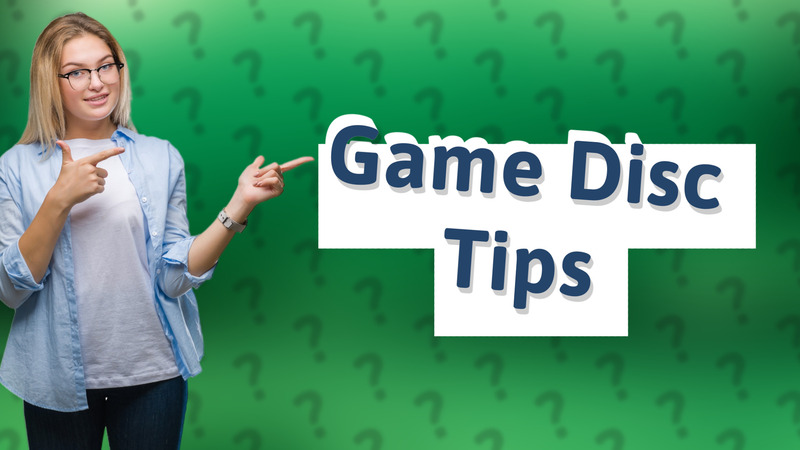 Game Disc Tips