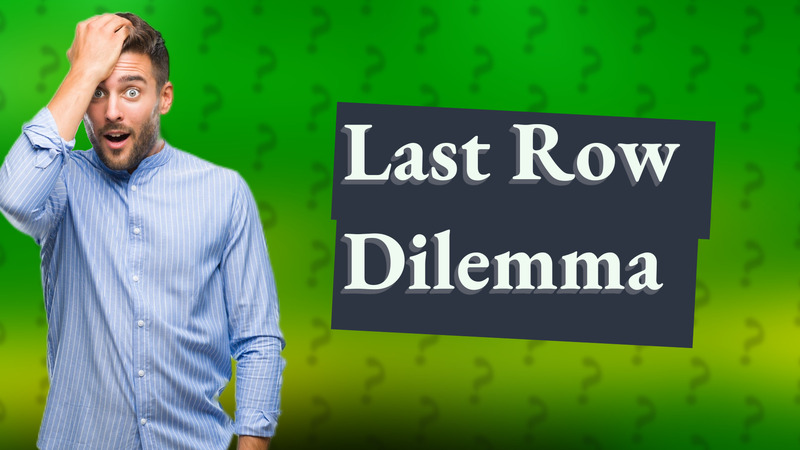 Last Row Dilemma