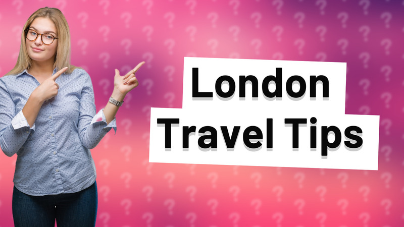 London Travel Tips