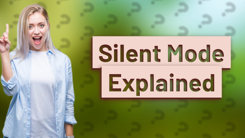 Silent Mode Explained