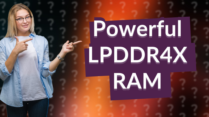 Powerful LPDDR4X RAM
