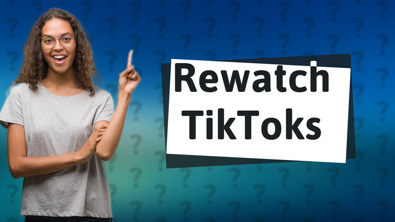 Rewatch TikToks