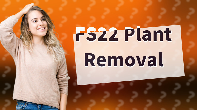 FS22 Plant Removal