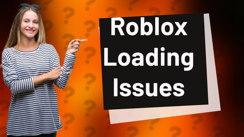 Roblox Loading Issues